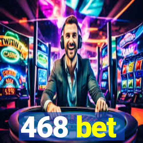 468 bet